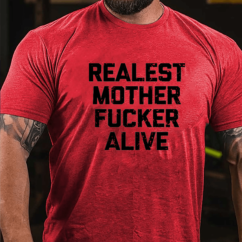 Realest Mother Fucker Alive Cotton T-shirt