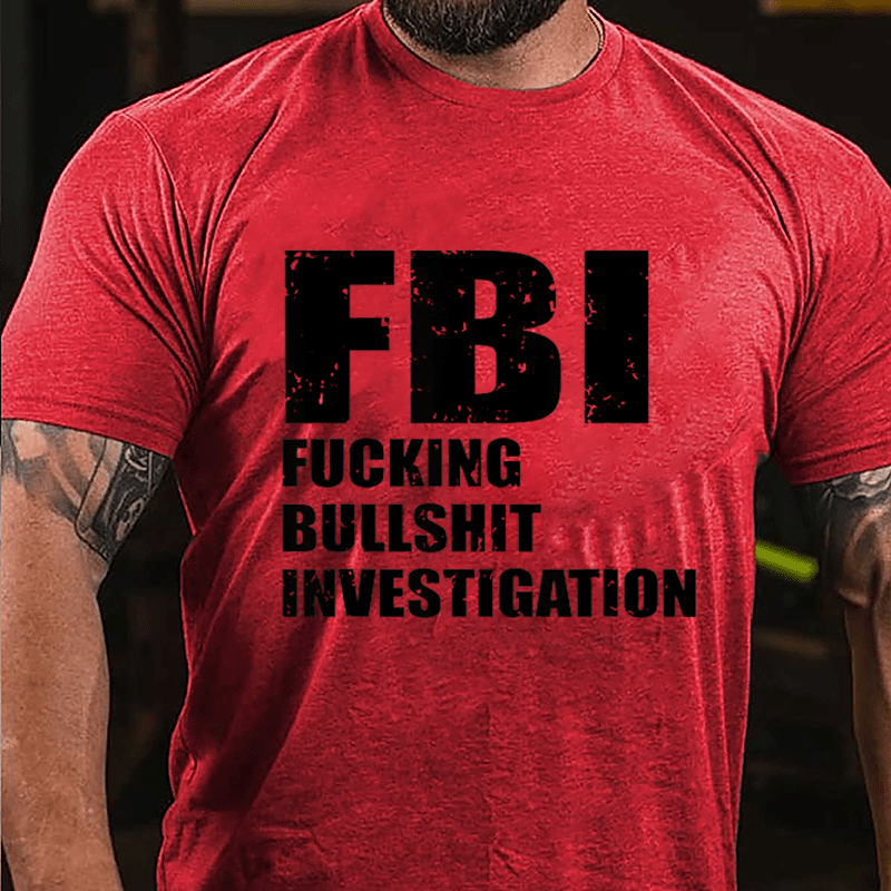 FBI Fucking Bullshit Investigation Cotton T-shirt