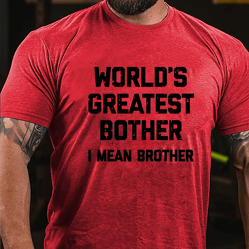 World's Greatest Bother I Mean Brother Funny Cotton T-shirt