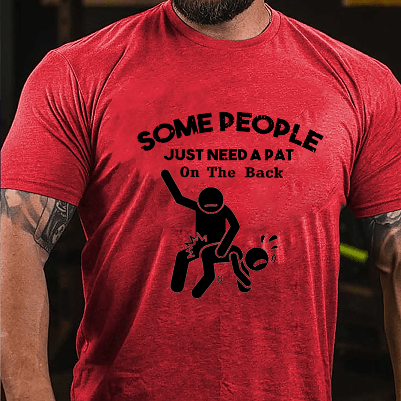 Some People Just Need A Pat In The Back Funny Print Cotton T-shirt