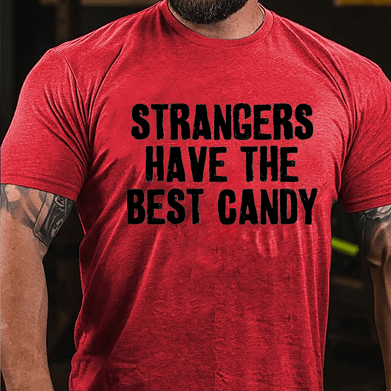 Strangers Have The Best Candy Cotton T-shirt