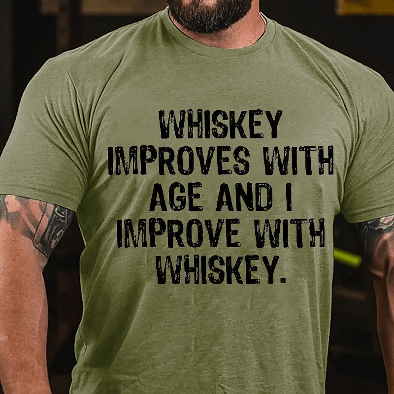 Whiskey Improves With Age And I Improve With Whiskey Cotton T-shirt