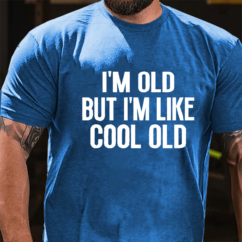 I'm Old But I'm Like Cool Old Men's Cotton T-shirt