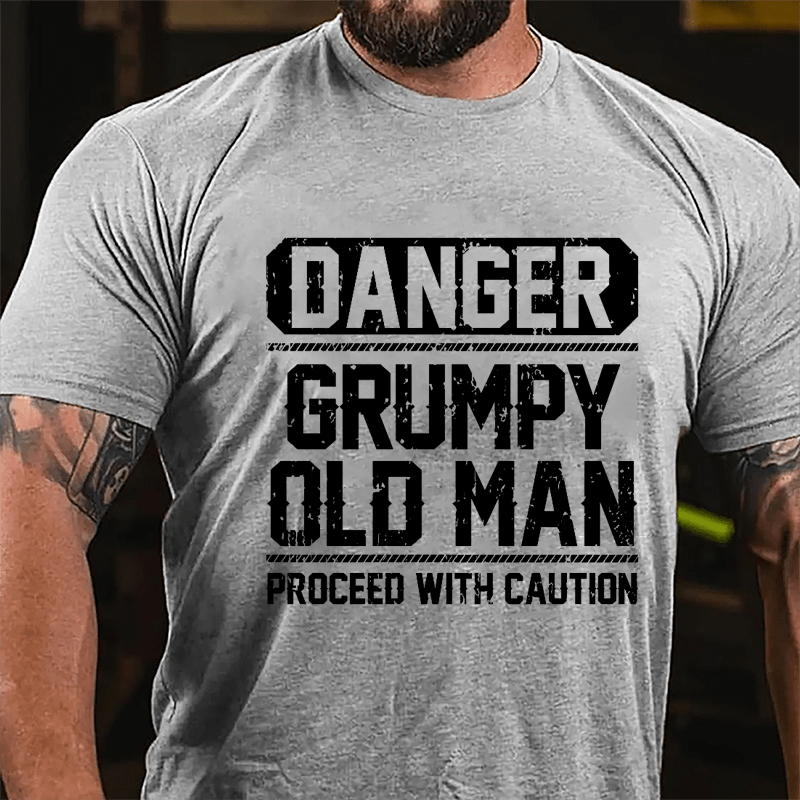 Danger Grumpy Old Man Proceed With Caution Cotton T-shirt