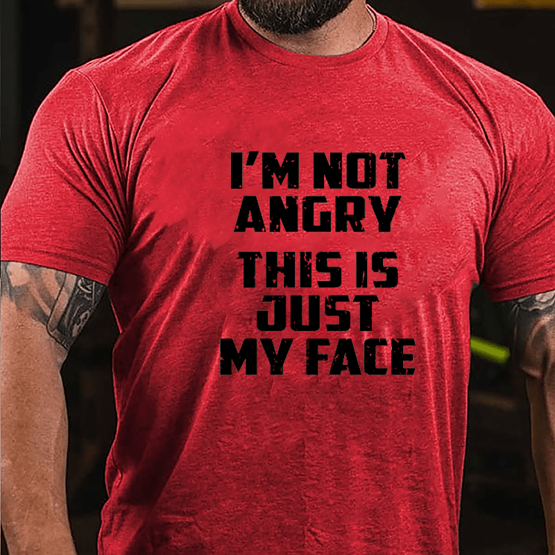 I'm Not Angry This Is Just My Face Cotton T-shirt