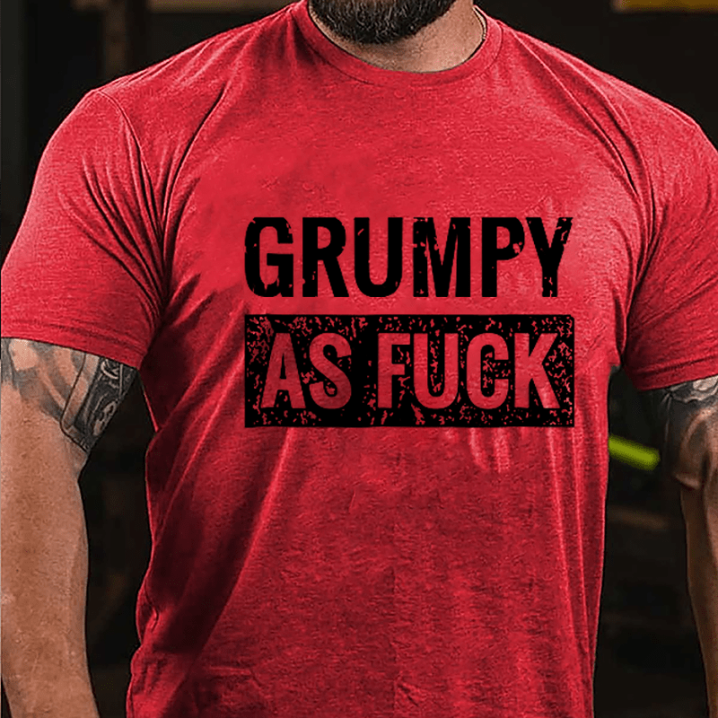 Grumpy As Fuck Cotton T-shirt