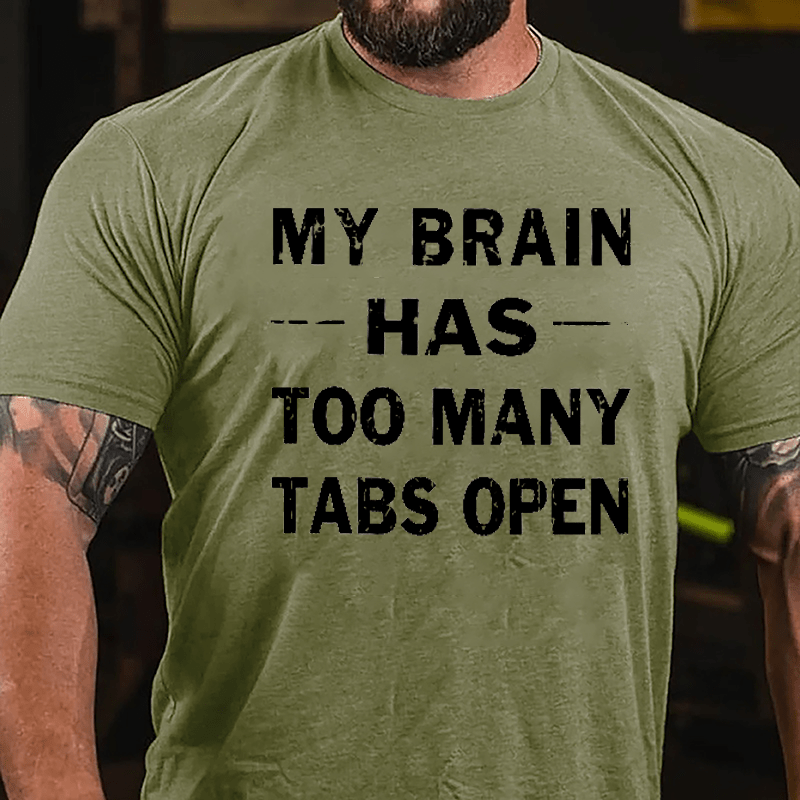 My Brain Has Too Many Tabs Open Cotton T-shirt