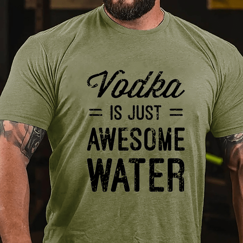 Vodka Is Just Awesome Water Cotton T-shirt