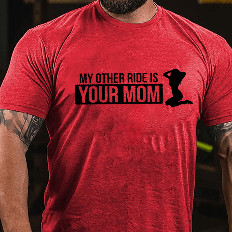 My Other Ride Is Your Mom Cotton T-shirt