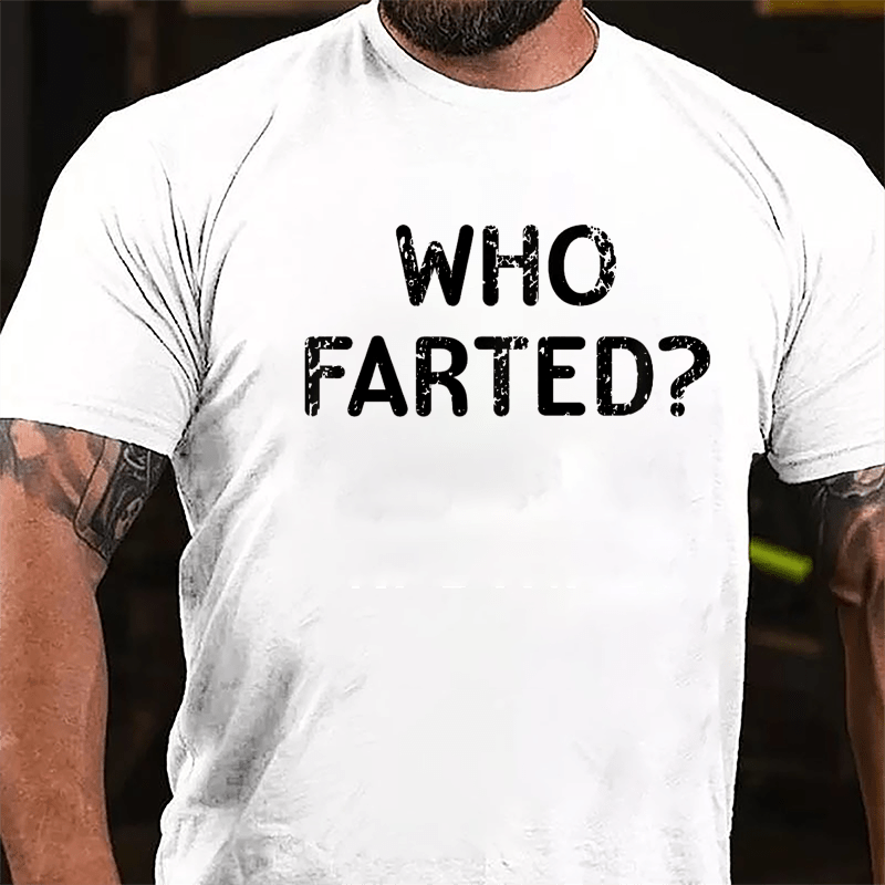 Who Farted Funny Cotton T-shirt