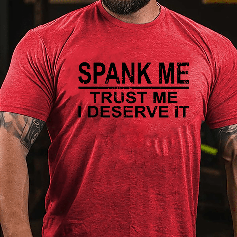 Spank Me Trust Me I Deserve It Cotton T-shirt