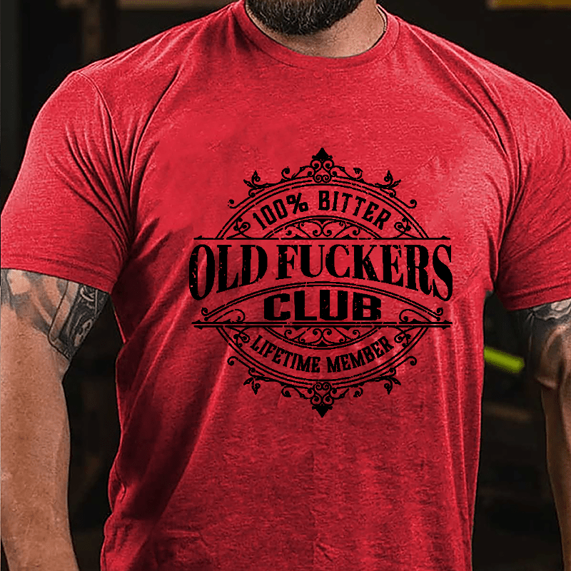 100% Bitter Old Fuckers Club Lifetime Member Cotton T-shirt