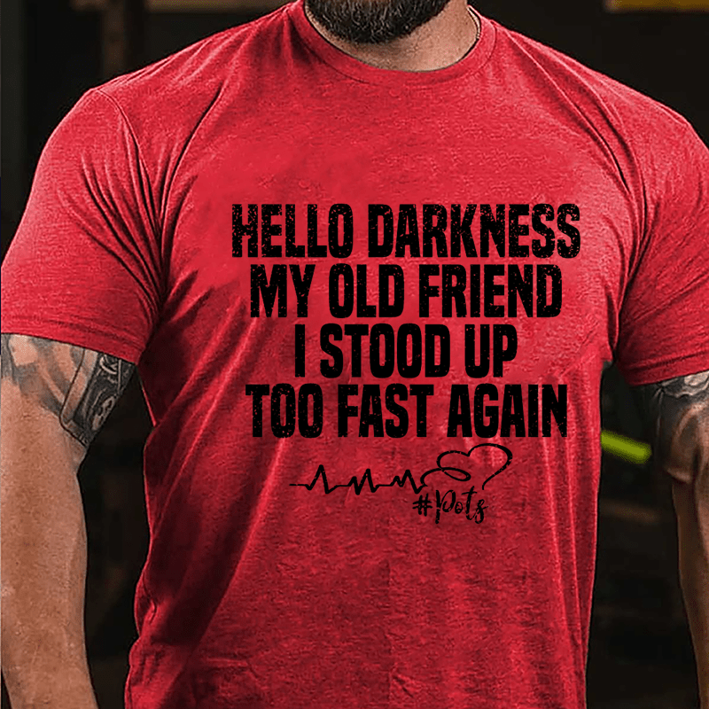 Hello Darkness, My Old Friend, I Stood Up Too Fast Again Men's Cotton T-shirt