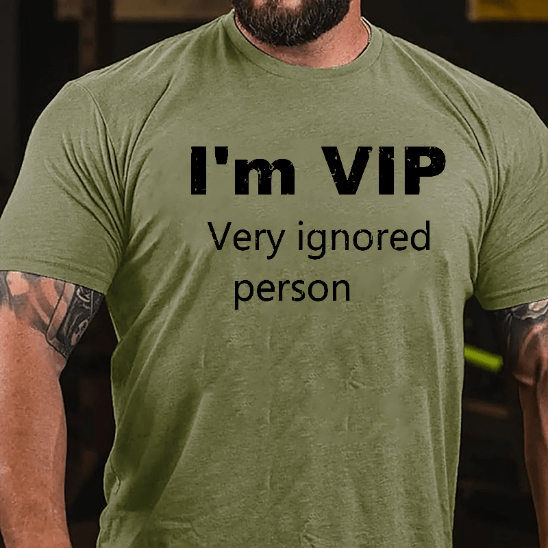 I'm VIP Very Ignored Person Cotton T-shirt