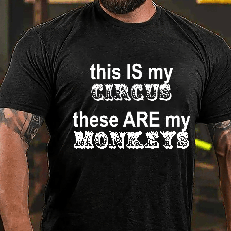 This Is My Circus These Are My Monkeys Men's Funny Cotton T-shirt