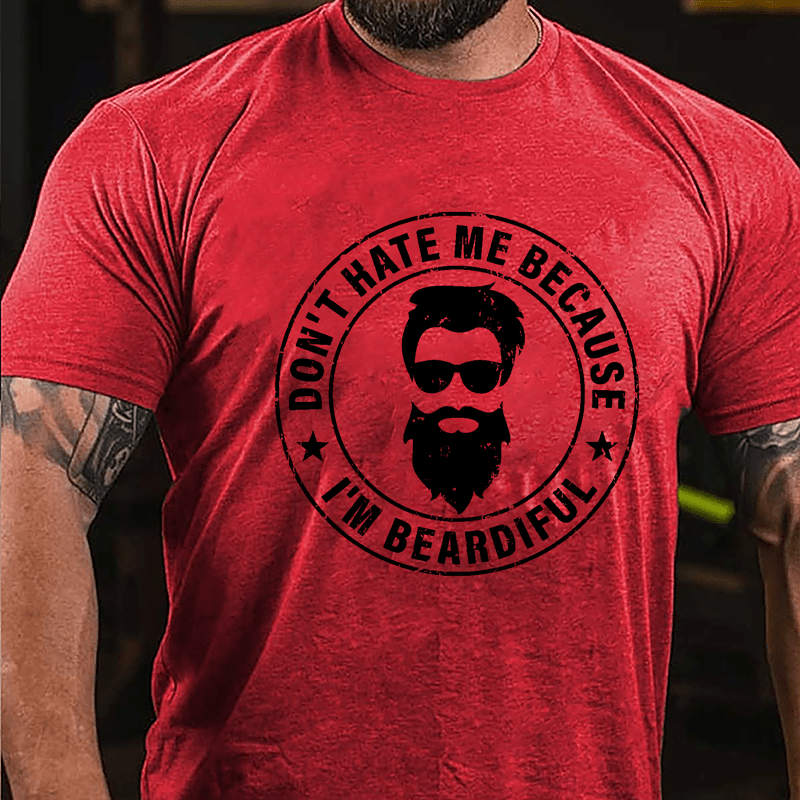 Don't Hate Me Because I'm Beardiful Cotton T-shirt