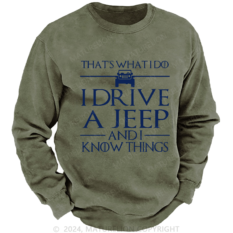 Maturelion Men's Sweatshirt That's What I Do I Drive A Jeep And I Know Things Sweatshirt