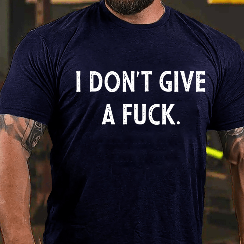 I Don't Give A Fuck Cotton T-shirt