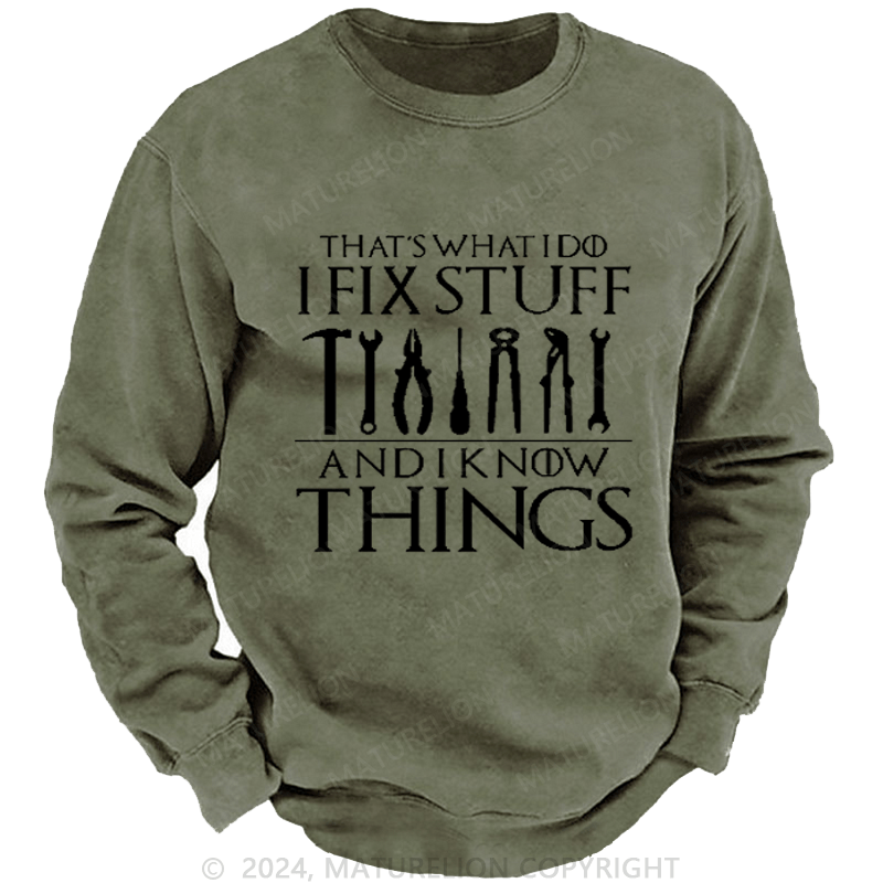 Maturelion Men's Sweatshirt That's What I Do I Fix Stuff And Know Things Funny Sweatshirt