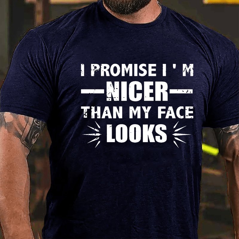 I Promise I'm Nicer Than My Face Looks Cotton T-shirt