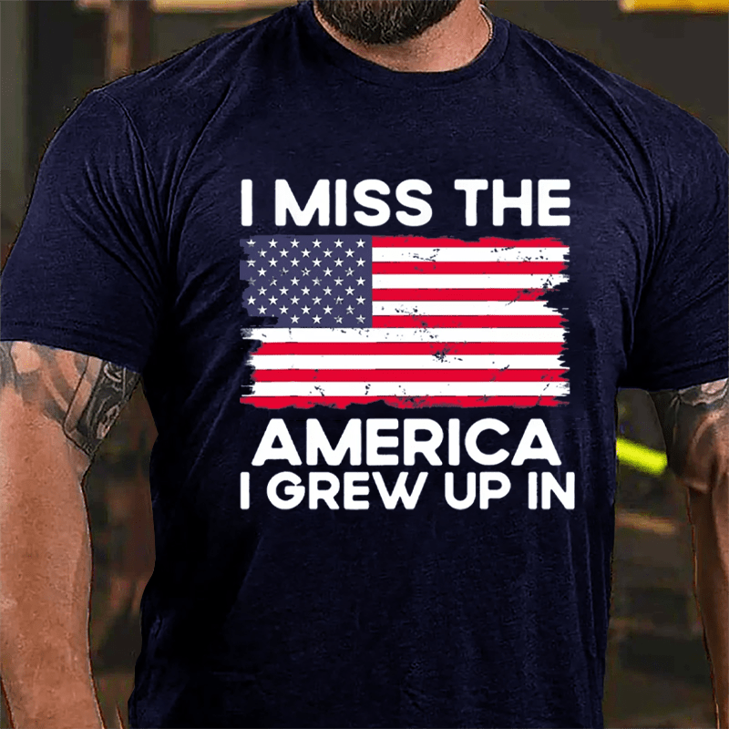 I Miss The America I Grew Up In Cotton T-shirt