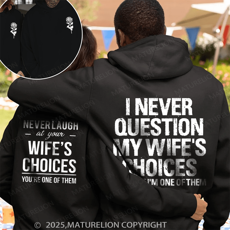 Maturelion I Never Question My Wife's Choices & Never Laugh At Your Wife's Choices  Couple Hoodie