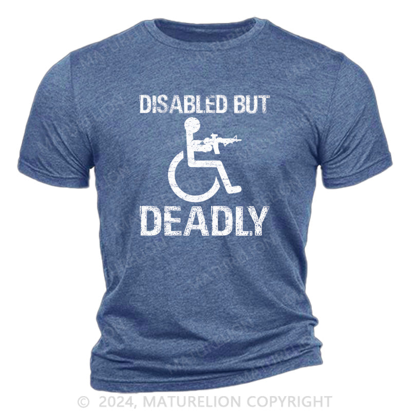 Maturelion Disabled But Deadly Cotton T-Shirt