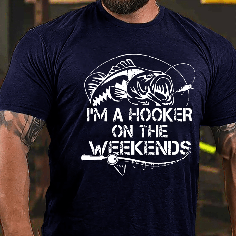 I'm A Hooker On The Weekends Funny Fishing Cotton T-shirt