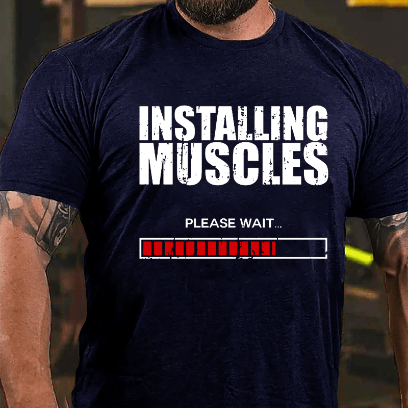 Installing Muscles Please Wait Cotton T-shirt