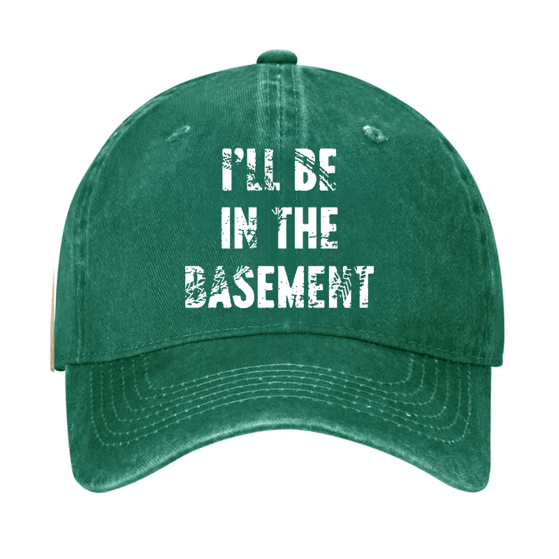 I'll Be In Basement Cap