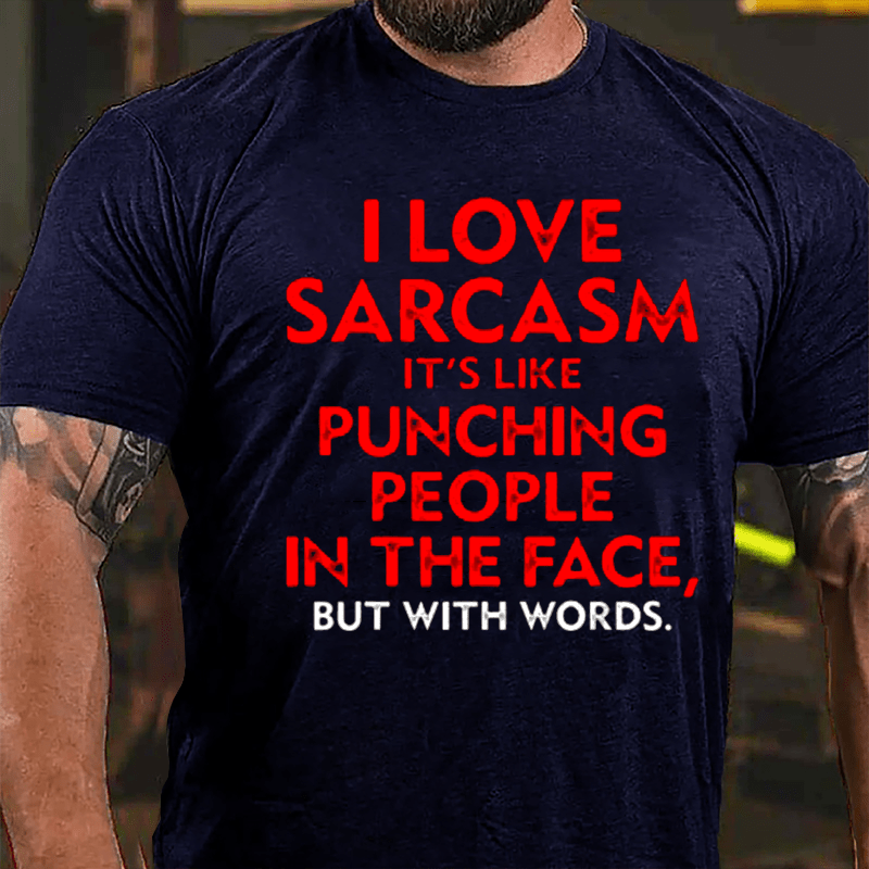 I Love Sarcasm It's Like Punching People In The Face But With Words Men's Cotton T-shirt