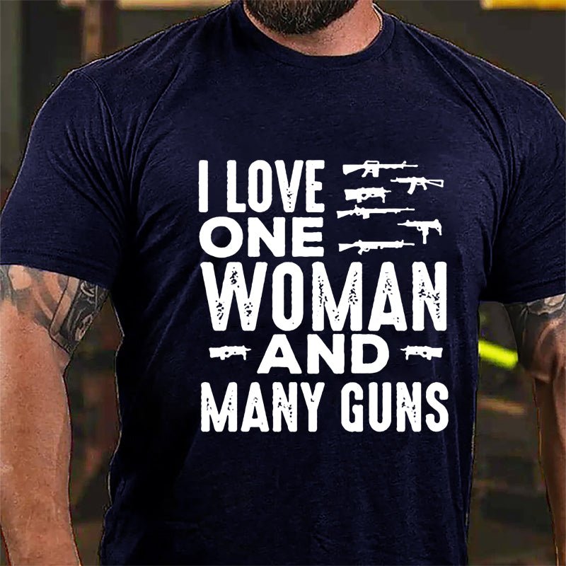 I Love One Woman And Many Guns Cotton T-shirt