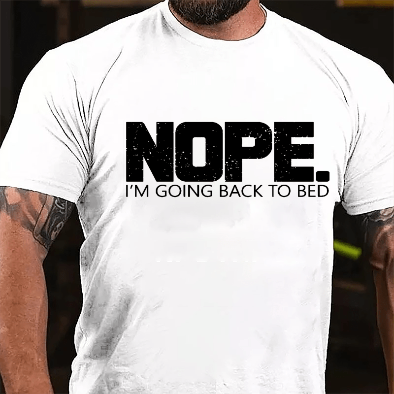 NOPE I'm Going Back To Bed Cotton T-shirt