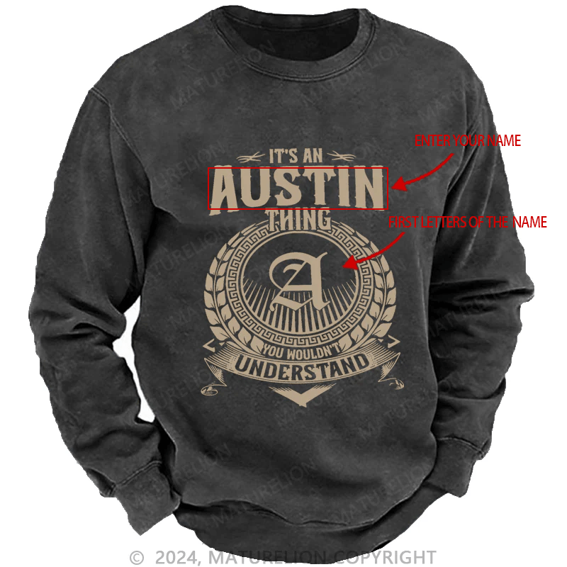 Maturelion Custom Sweatshirt It's A Your Name Thing You Wouldn't Understand Sweatshirt