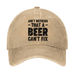 Ain't Nothing That A Beer Can't Fix Funny Liquor Cap