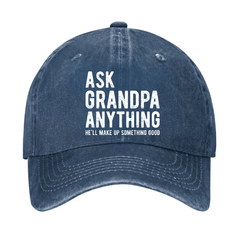Ask Grandpa Anything He'll Make Up Something Good Cap