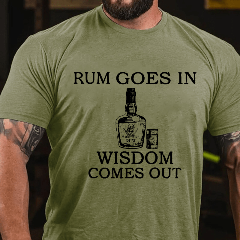 Rum Goes In Wisdom Comes Out Cotton T-shirt