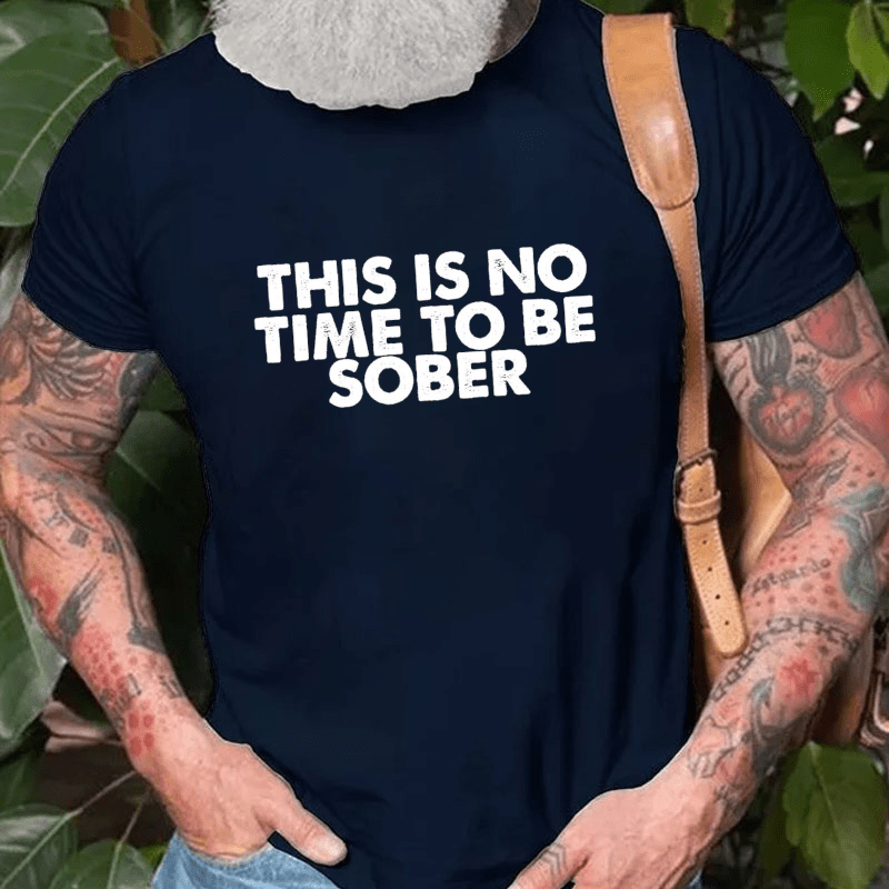 THIS IS NO TIME TO BE SOBER Cotton T-shirt