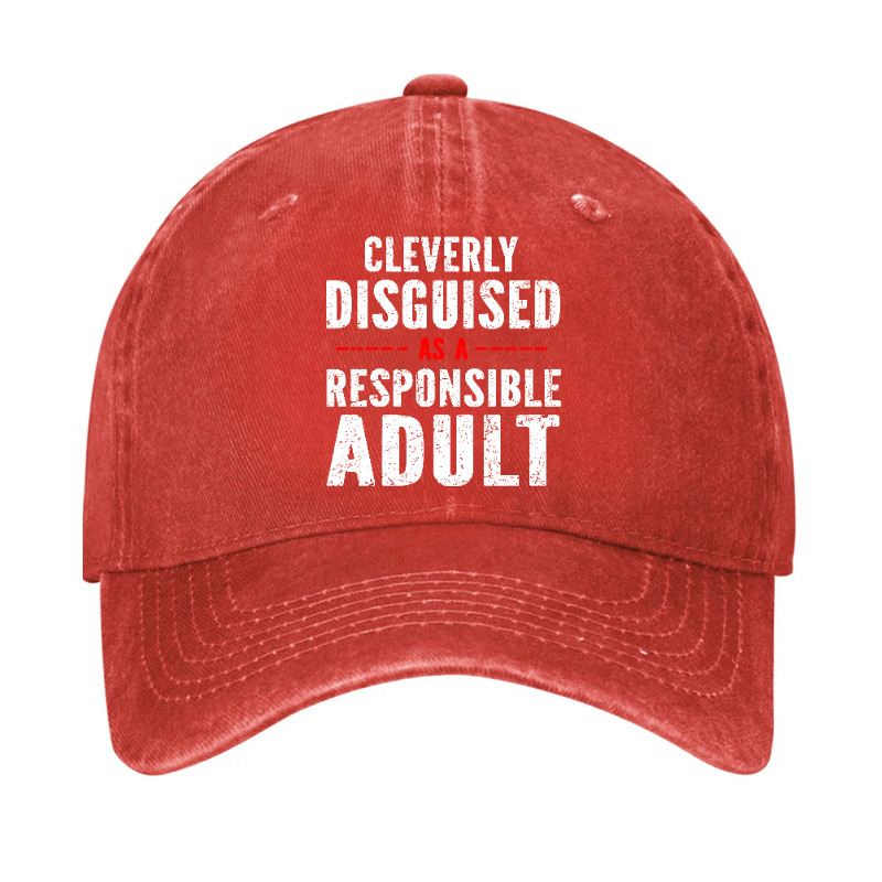 Cleverly Disguised As A Responsible Adult Baseball Cap