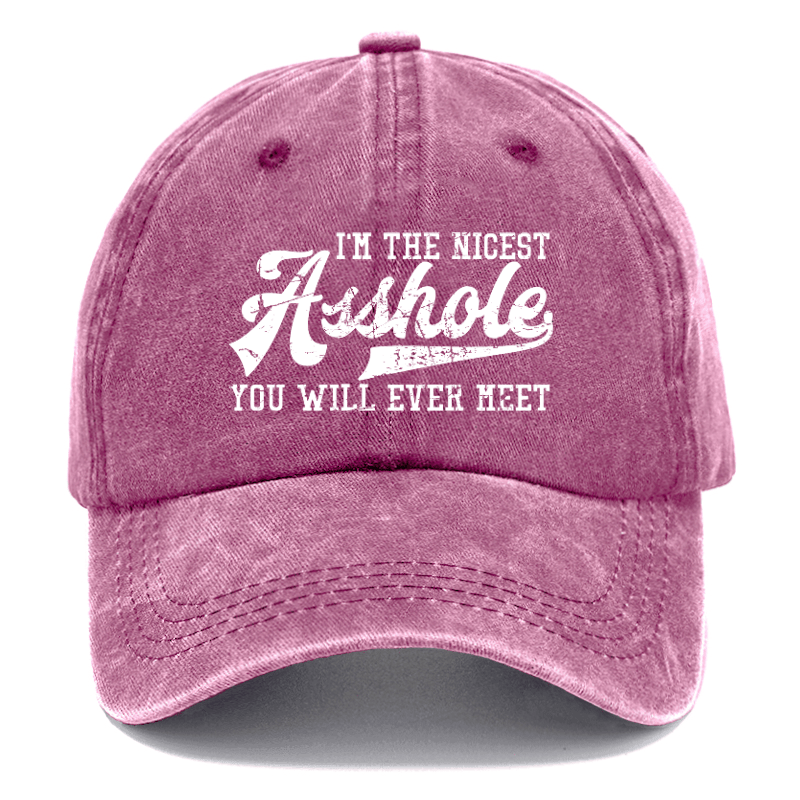 I'm The Nicest Asshole You'll Ever Meet Funny Sarcastic Cap