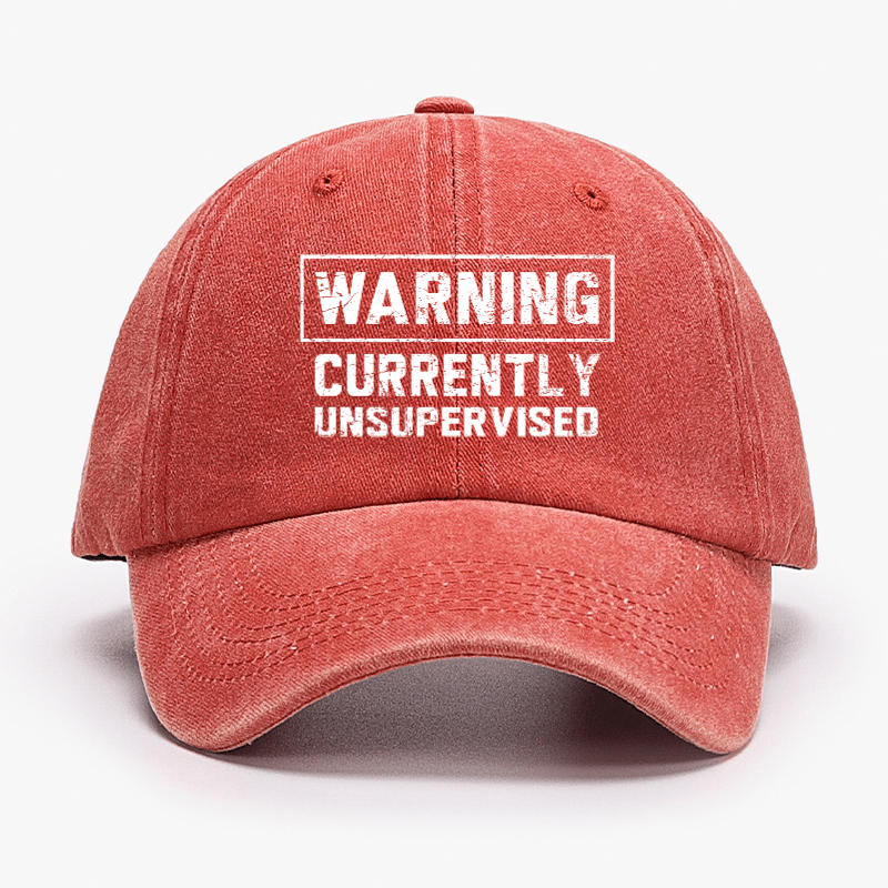 Warning Currently Unsupervised Cap