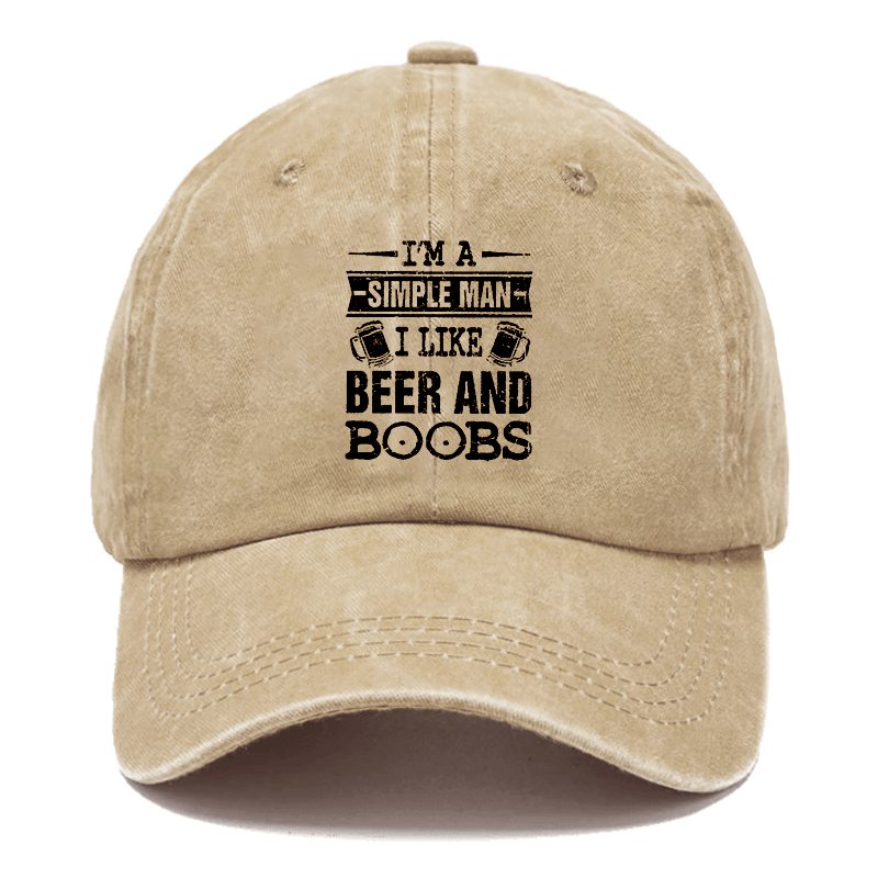 I'm a Simple Man I like Beer and Boobs Cap