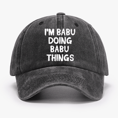 I'm Babu Doing Babu Things Funny Custom Cap