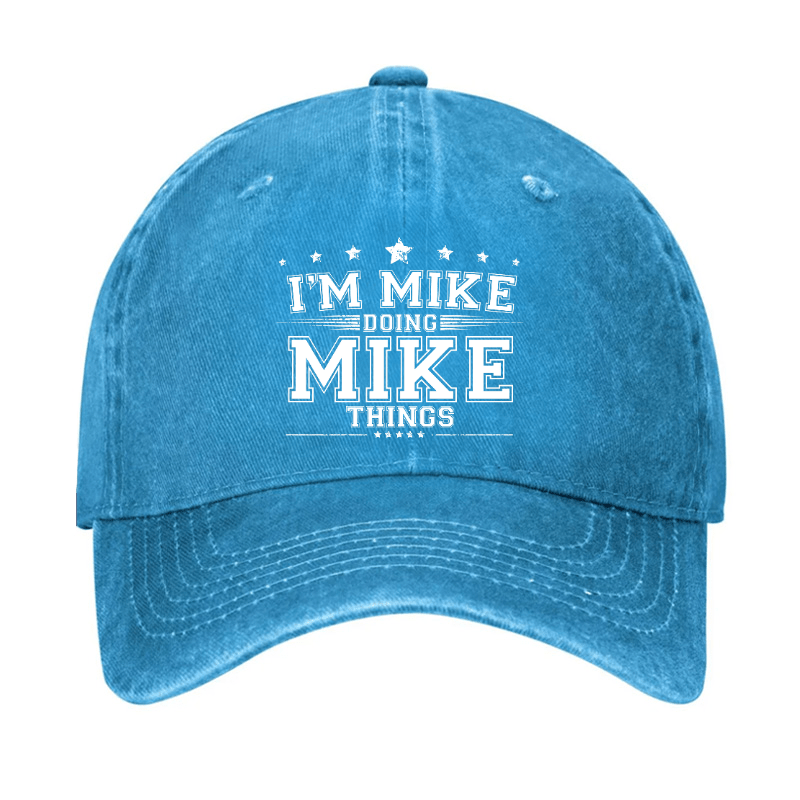 I'm MIke Doing Mike Things Funny Cap