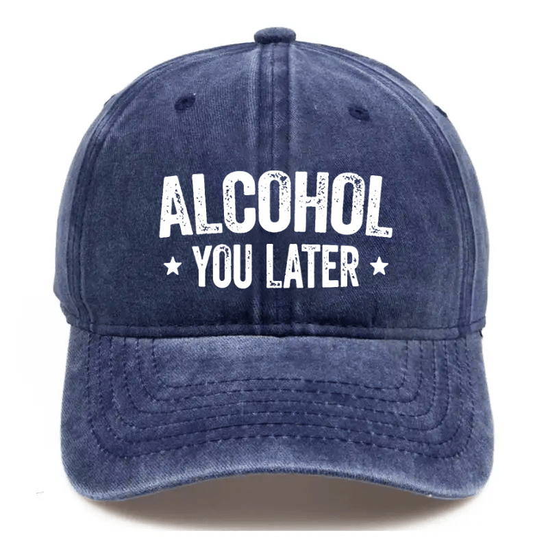 Alcohol You Later Funny Drinking Gift Cap