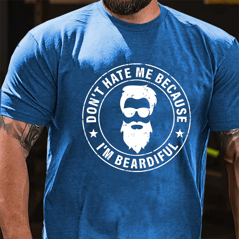 Don't Hate Me Because I'm Beardiful Cotton T-shirt