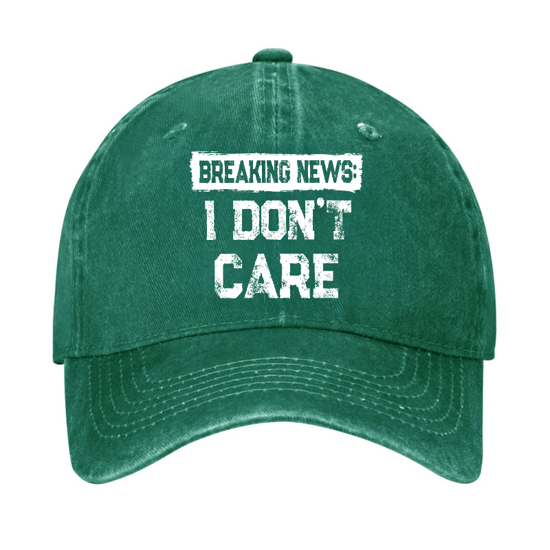 Breaking News I Don't Care Funny Sarcastic Baseball Cap