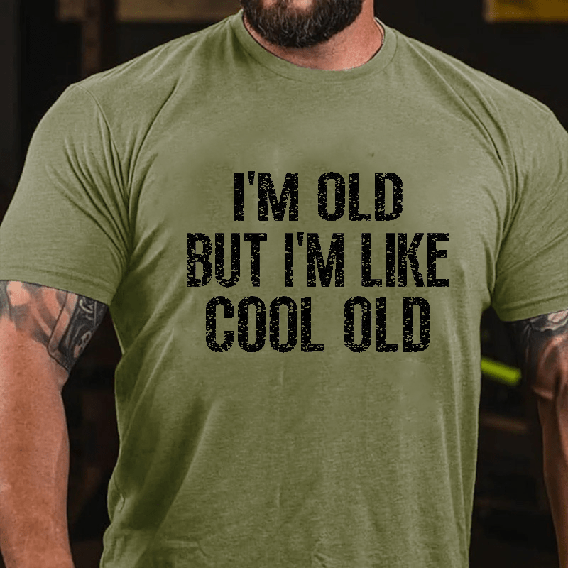 Maturelion I'm Old But I'm Like Cool Old Cotton T-shirt