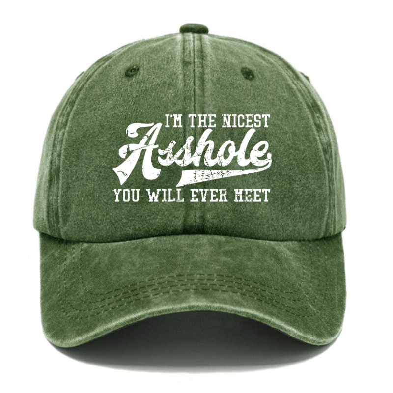 I'm The Nicest Asshole You'll Ever Meet Funny Sarcastic Cap