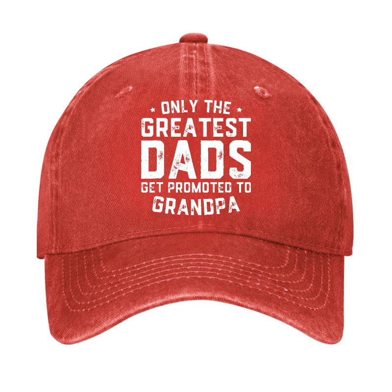 Only The Greatest Dads Get Promoted To Grandpa Cap